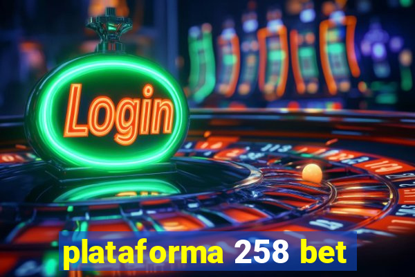 plataforma 258 bet